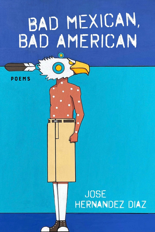 Bad Mexican, Bad American: Poems cover
