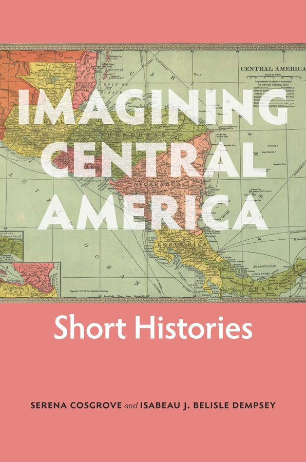 Imagining Central America: Short Histories cover