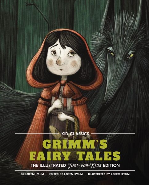 Grimm's Fairy Tales: Kid Classics: The Classic Edition Reimagined Just-for-Kids! (Kid Classic #5)
