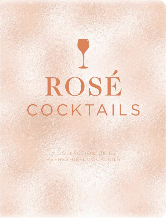 Rose Cocktails: A Collection of Classic and Modern Rose Cocktails