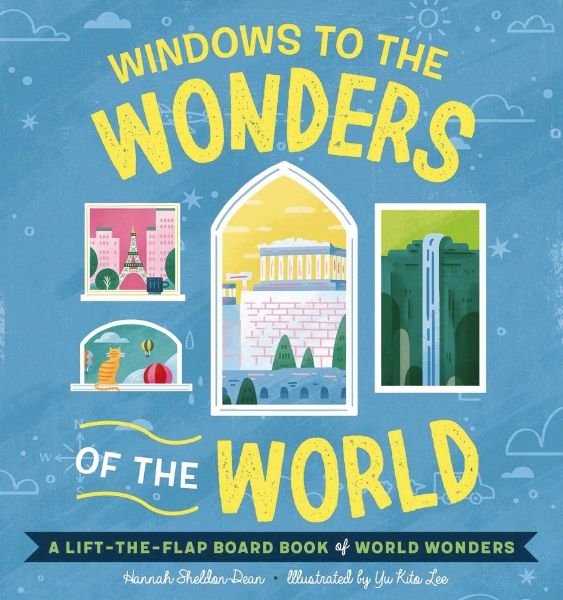 Windows to the Wonders of the World  A Lift-the-Flap Board Book of World Wonders