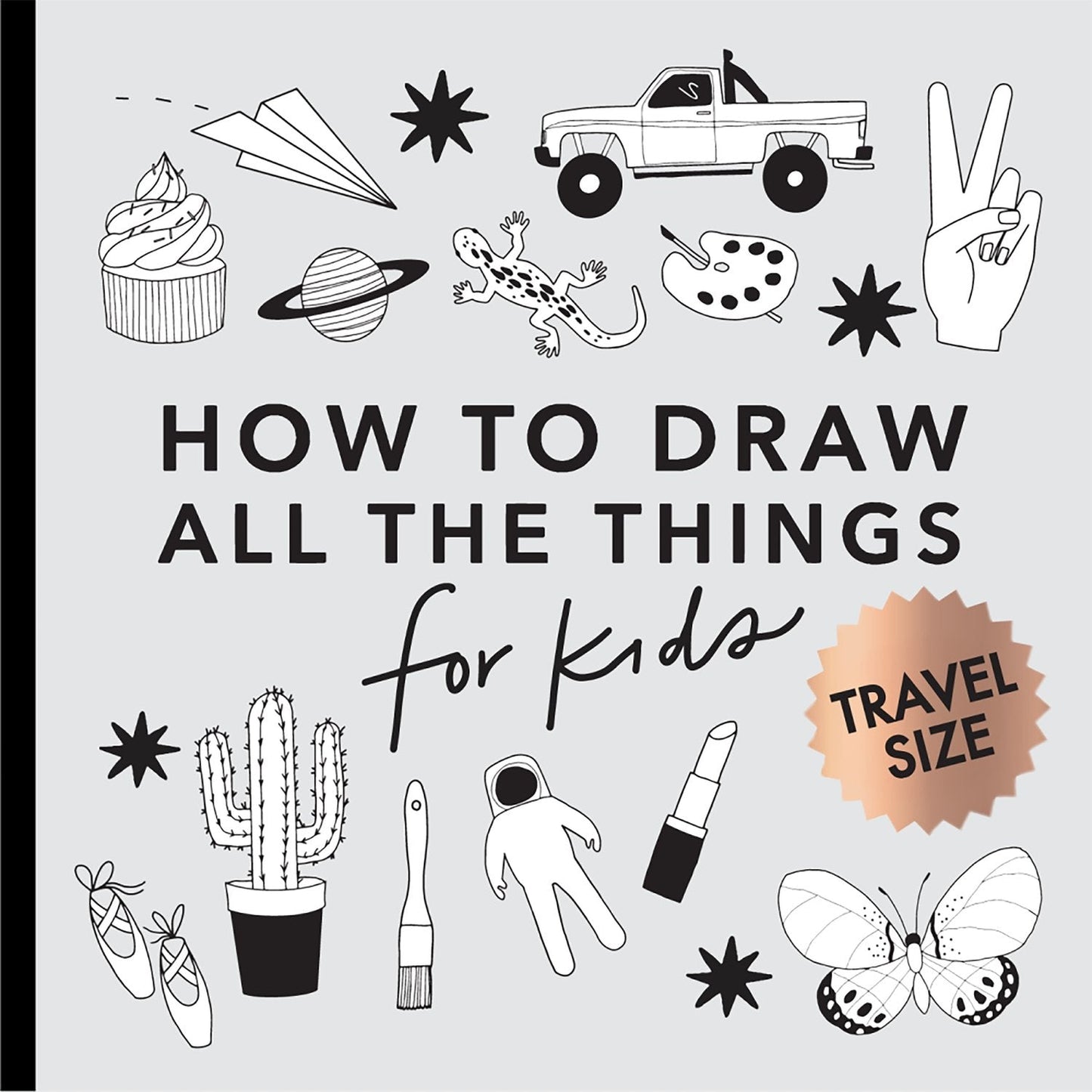 All the Things: How to Draw Books for Kids with Cars, Unicorns, Dragons, Cupcakes, and More (Summer Activity Book for Kids)