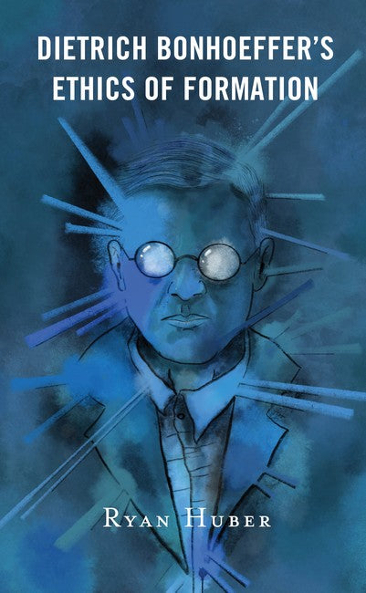Dietrich Bonhoeffer's Ethics of Formation: