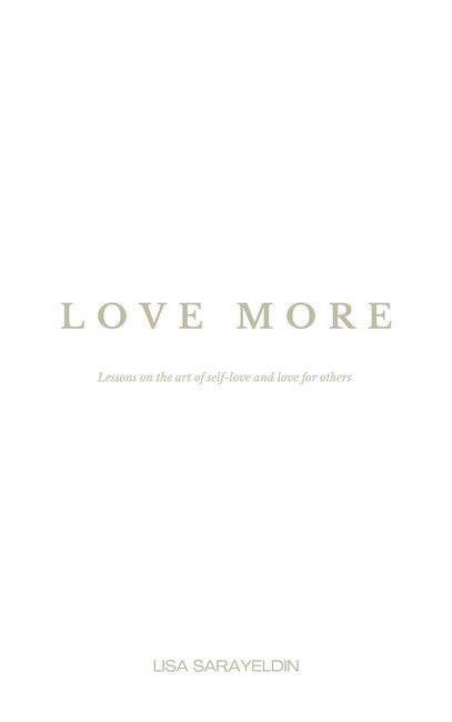 Love More: Lessons on the art of self-love and love for others