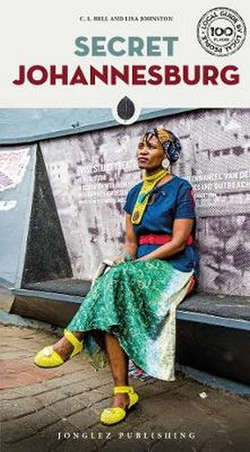 Secret Johannesburg - An Unusual Travel Guide: