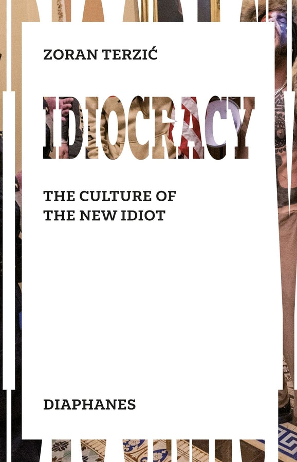 Idiocracy: Thinking and Acting in the Age of the Idiot cover