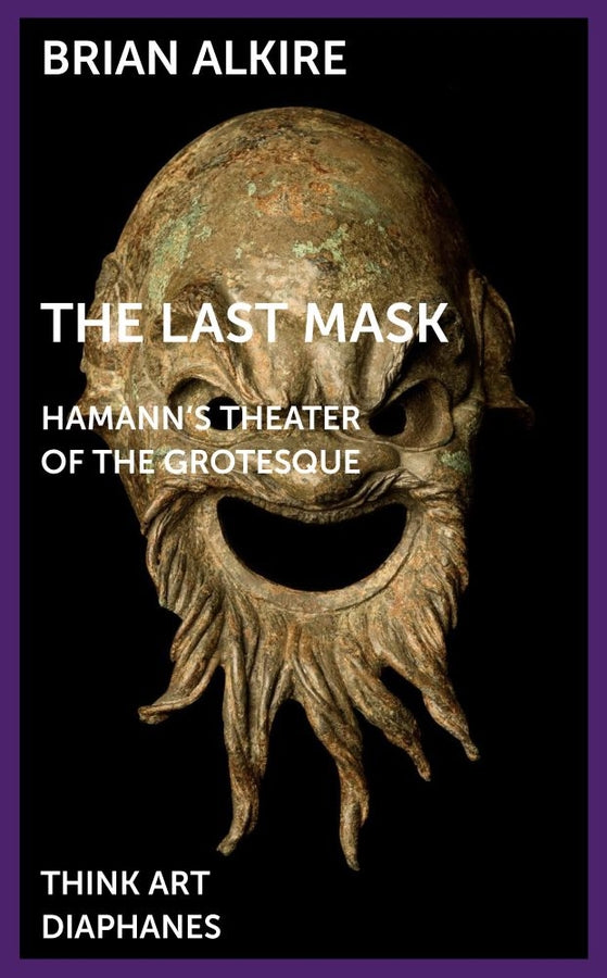 The Last Mask: Hamann's Theater of the Grotesque cover