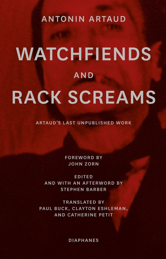 Watchfiends and Rack Screams: Artauds Last Unpublished Work cover
