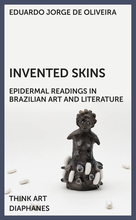Invented Skins: Epidermal Readings in Brazilian Art and Literature cover