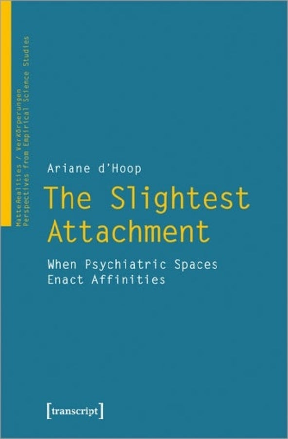 The Slightest Attachment: When Psychiatric Spaces Enact Affinities cover
