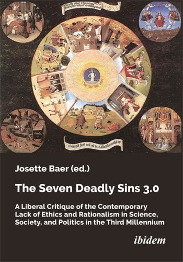 The Seven Deadly Sins 3.0: A Liberal Critique of the Contemporary Lack of Ethics and Rationalism in Science, Society, and Politics in the Third Millennium cover