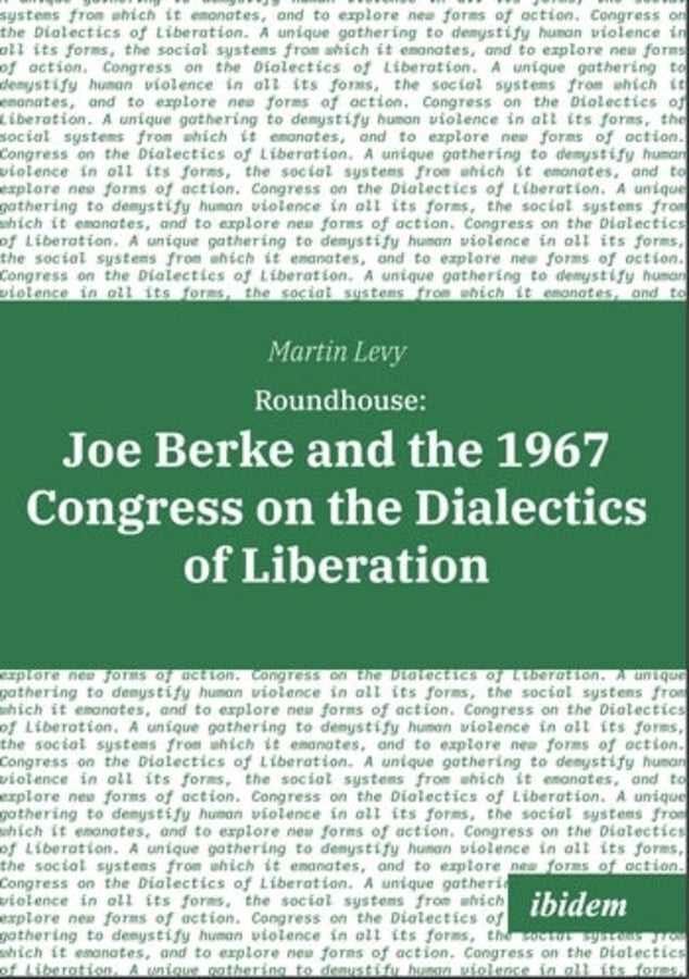 Roundhouse: Joe Berke and the 1967 Congress on the Dialectics of Liberation cover