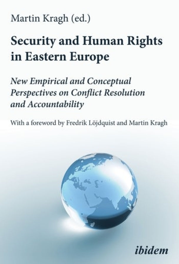 Security and Human Rights in Eastern Europe: New Empirical and Conceptual Perspectives on Conflict Resolution and Accountability cover
