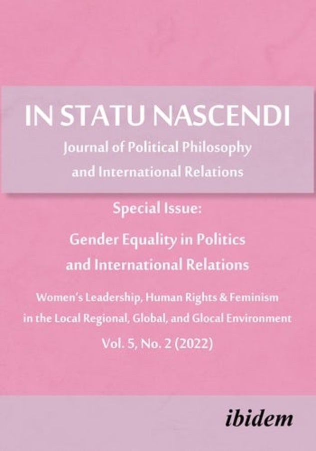 In Statu Nascendi Vol. 5, No. 2 (2022): Journal of Political Philosophy and International Relations: Special Issue: Gender Equality in Politics and International Relations cover