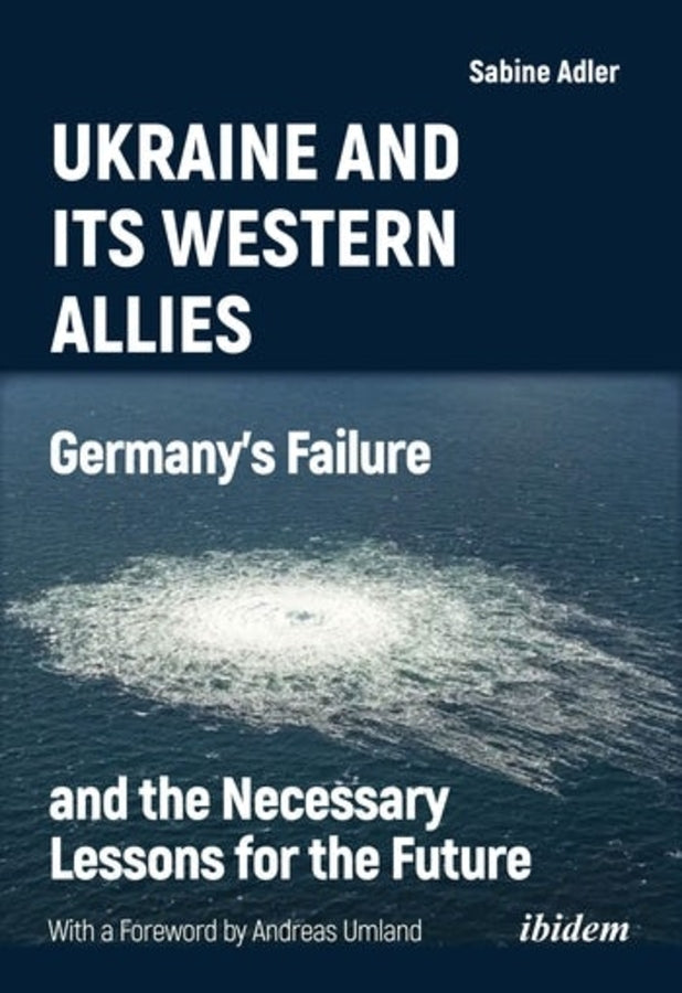 Ukraine and Its Western Allies: Germanys Failure and the Necessary Lessons for the Future cover