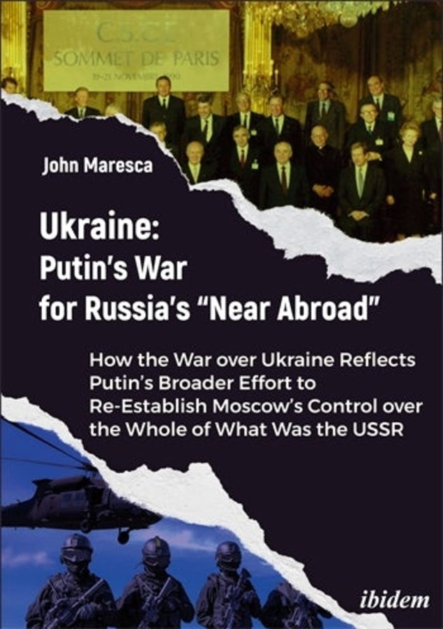 Ukraine: Putin’s War for Russia’s “Near Abroad”: How the War over Ukraine Reflects Putins Broader Effort to Re-Establish Moscows Control over the Whole of What Was the USSR cover