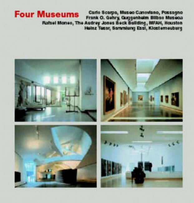 Four Museums: Carlo Scarpa: Museo Canoviano, Possagnos Frank O. Gehry: Guggenheim Bilb