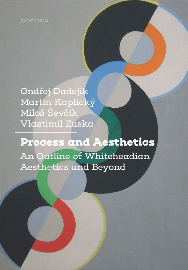 Process and Aesthetics: An Outline of Whiteheadian Aesthetics and Beyond cover