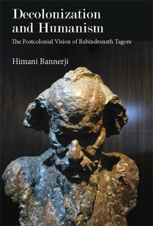 Decolonization and Humanism: The Postcolonial Vision of Rabindranath Tagore cover