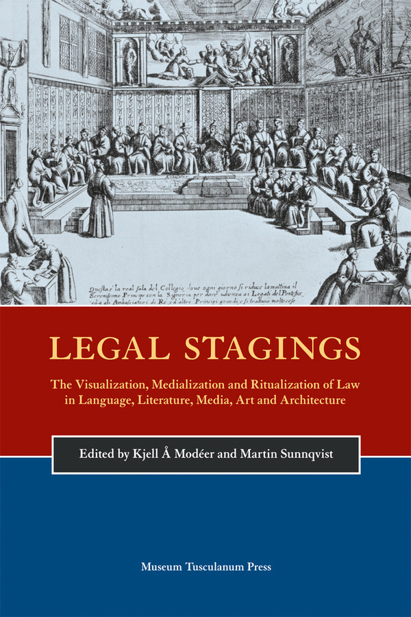 Legal Stagings: The Visualization, Medialization and Ritualization of Law in Language, Literature, Media, Art and Architecture cover