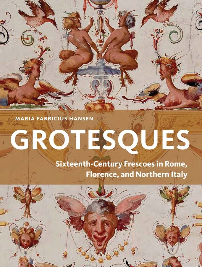 Grotesques: Sixteenth-Century Frescoes in Rome, Florence, and Northern Italy cover