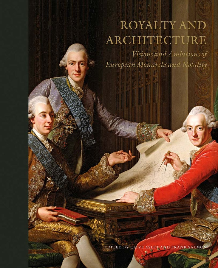 Royalty and Architecture: Visions and Ambitions of European Monarchs and Nobility cover