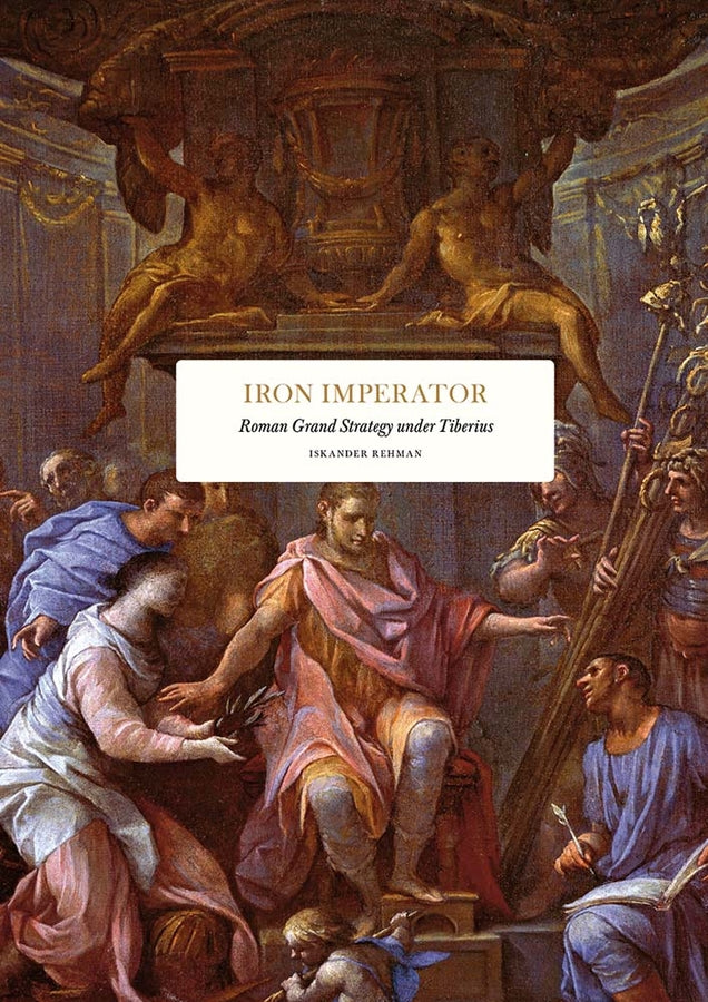 Iron Imperator: Roman Grand Strategy under Tiberius cover