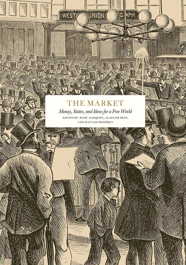 The Market: Money, States and Ideas for a Free World cover