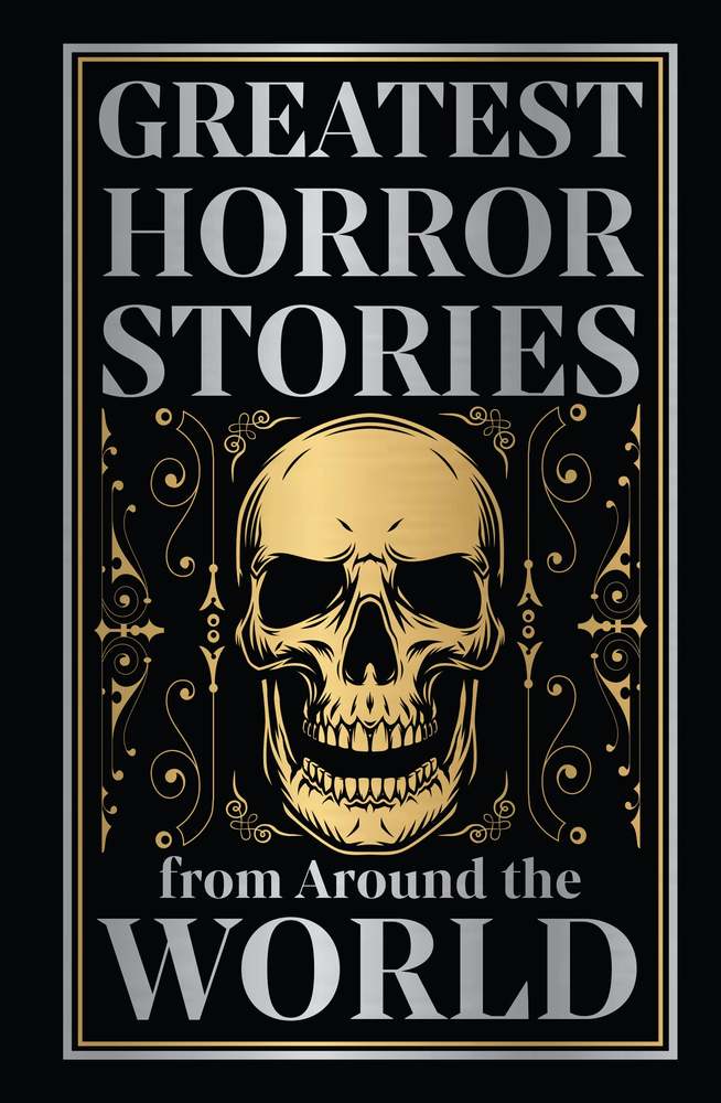 Greatest Horror Stories from Around the World (Deluxe Hardbound Edition) book cover