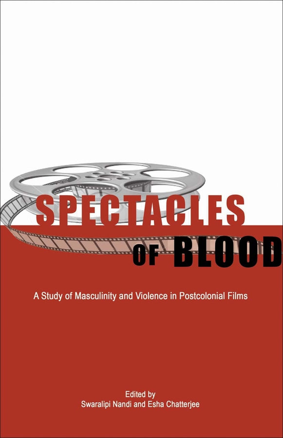 Spectacles of Blood: A Study of Masculinity and Violence in Postcolonial Films cover