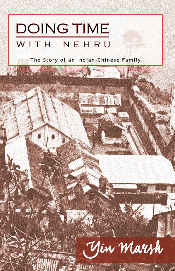 Doing Time with Nehru: The Story of an Indian-Chinese Family cover