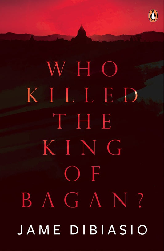 Who Killed The King of Bagan? book cover