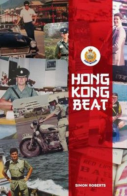 Hong Kong Beat:: True Stories from One of the Last British Police Officers in Colonial Hong Kong