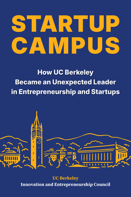 Startup Campus: How UC Berkeley Became an Unexpected Leader in Entrepreneurship and Startups cover