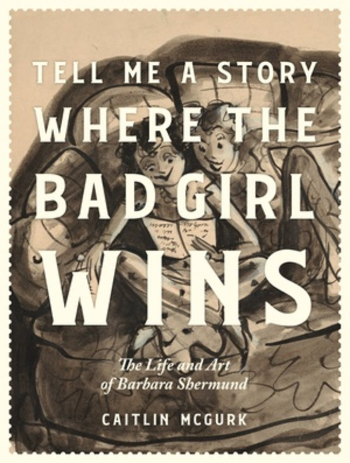 Tell Me a Story Where the Bad Girl Wins: The Life and Art of Barbara Shermund cover