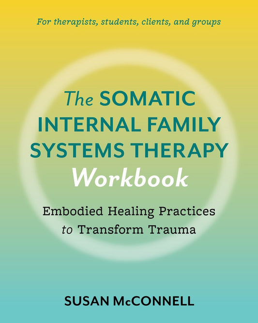 The Somatic Internal Family Systems Therapy Workbook book cover