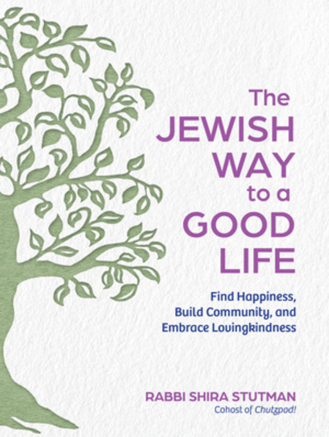 The Jewish Way to a Good Life: Find Happiness, Build Community, and Embrace Lovingkindness cover
