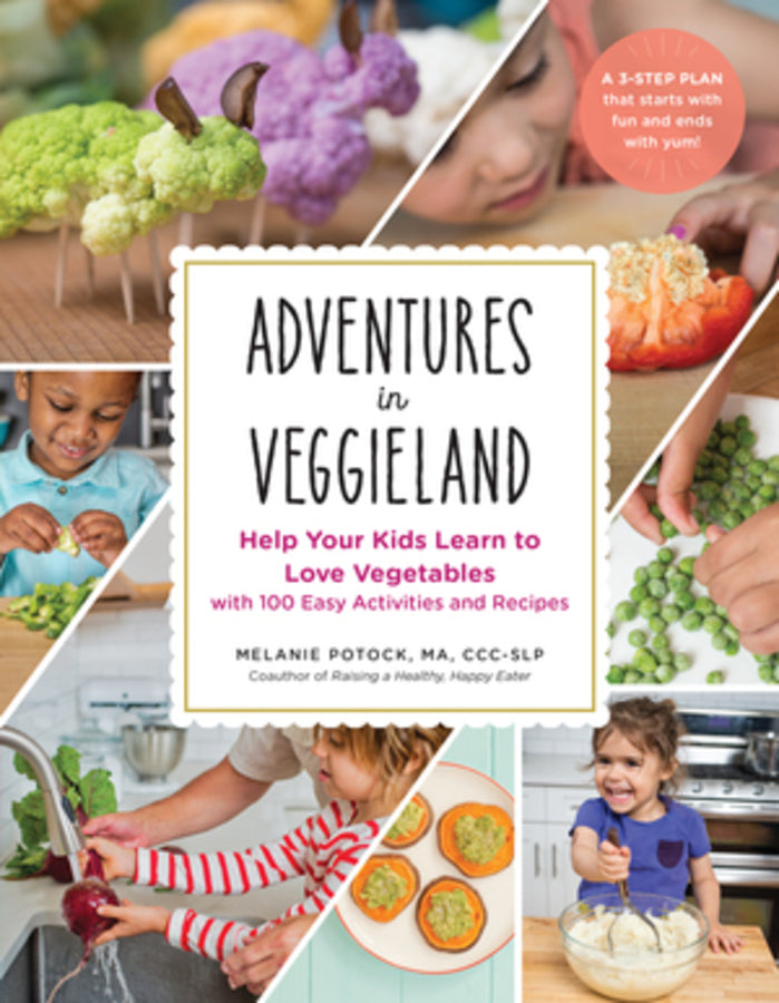 Adventures in Veggieland: Help Your Kids Learn to Love Vegetables - with 100 Easy Activities and Recipes cover