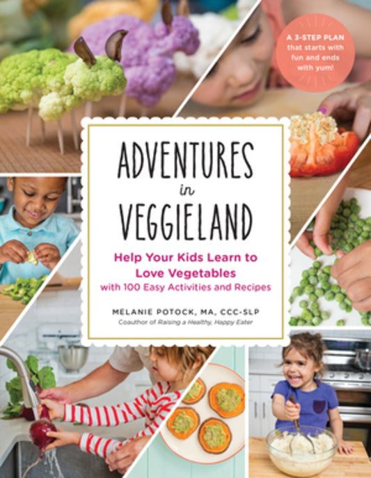 Adventures in Veggieland: Help Your Kids Learn to Love Vegetables - with 100 Easy Activities and Recipes cover