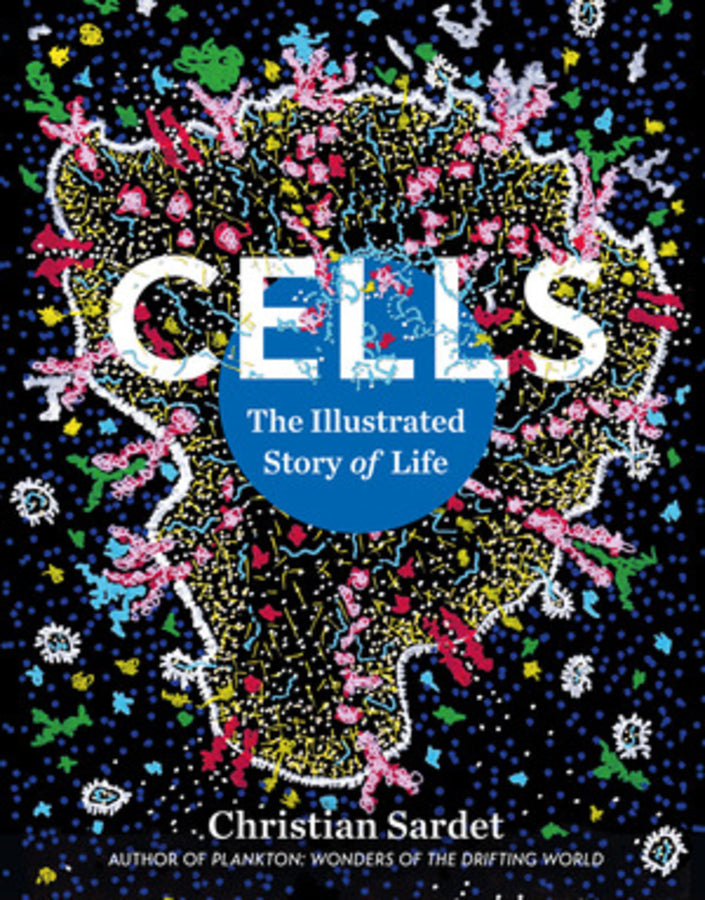 Cells: The Illustrated Story of Life cover