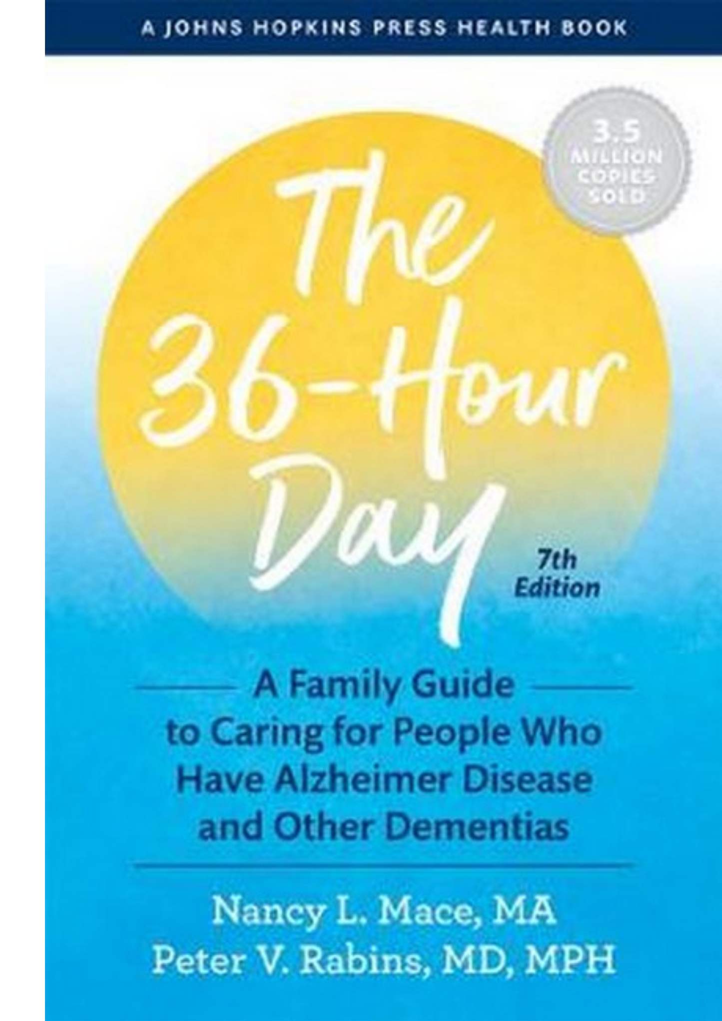 The 36-Hour Day: A Family Guide to Caring for People Who Have Alzheimer Disease and Other