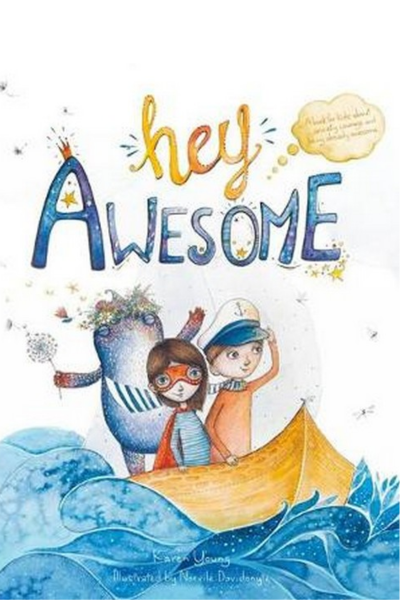 Hey Awesome : A book about anxiety, courage, and being already awesome